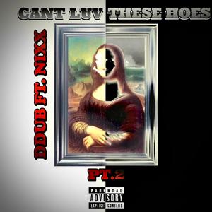 CANT LUV THESE HOES Pt. 2 (feat. NIXX) [Explicit]