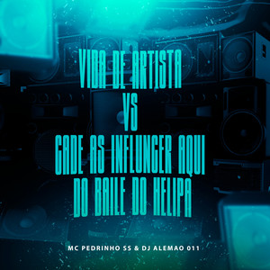 Vida de Artista Vs Cade as Influncer Aqui do Baile do Helipa (Explicit)