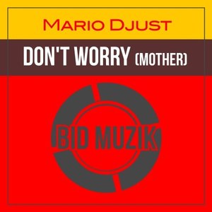 Don't Worry (Mother) [Original Mix]