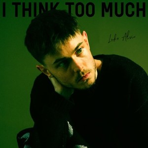 I Think Too Much (Explicit)