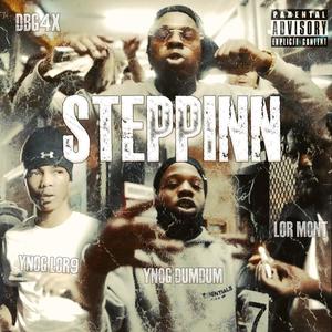 Steppinn (feat. Ynog Lor9, Ynog Dumdum & Lor Mont) (Explicit)