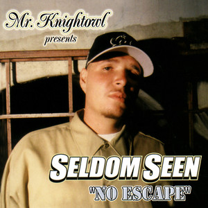 Mr. Knightowl Presents: Seldom Seen - No Escape (Explicit)