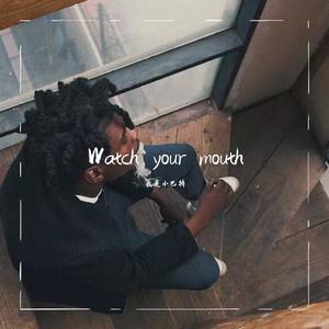 Watch your mouth