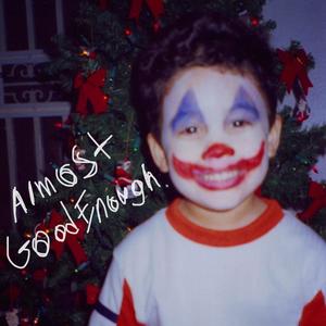 Almost Good Enough (Explicit)