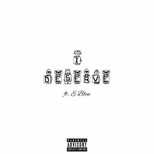 I Deserve (Explicit)