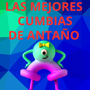 Las Mejores Cumbias De Antaño