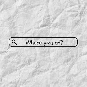 Where You At?