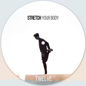 Stretch Your Body - TWELVE