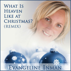 What is Heaven Like at Christmas (Remix)