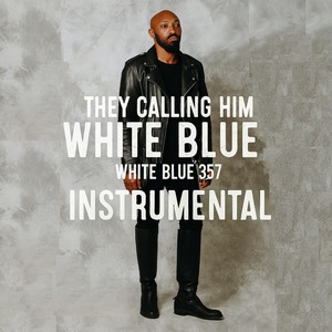 They Calling Him White Blue (Instrumental)