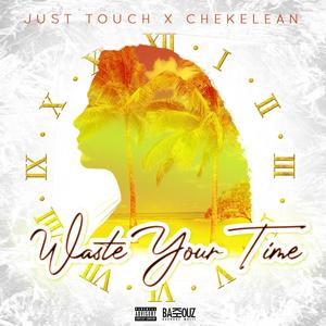 Waste Your Time (feat. Chekelean) (Explicit)
