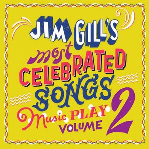 Jim Gill's Most Celebrated Songs: Music Play, Vol. 2