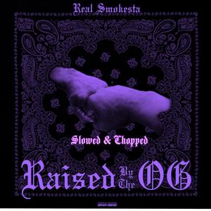 Raised By The OG Slowed & Chopped (Explicit)