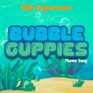 Bubble Guppies Theme Song