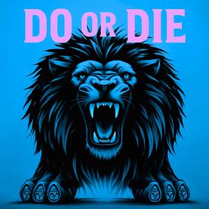 DO OR DIE