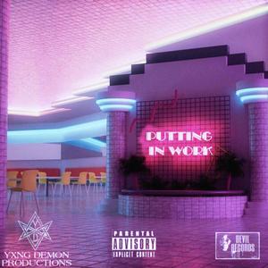 Putting in Work (feat. Yxng Demon) (Explicit)