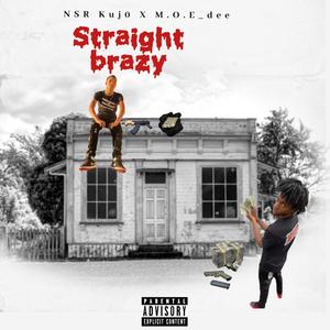Straight brazy(feat. m.o.e_dee) (Explicit)