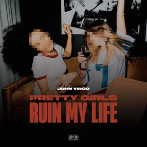 Pretty Girls Ruin My Life (Explicit)