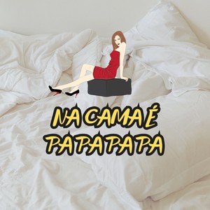 Na Cama É Pa Pa Pa Pa (Explicit)