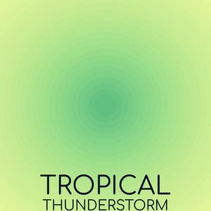 Tropical Thunderstorm