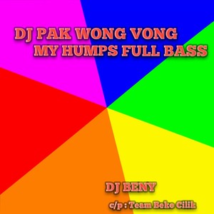 PAK WONG VONG X MY HUMPS FULL BASS