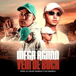 Mega Agudo Vem de Boca (Explicit)