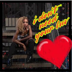 I Don't Need Your Luv