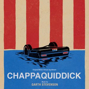 Chappaquiddick (Original Motion Picture Soundtrack)