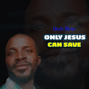 Only Jesus Can Save