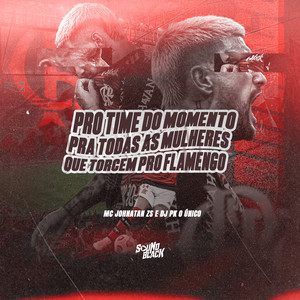 Pro Time do Momento pra Todas as Mulheres Que Torcem pro Flamengo (Explicit)