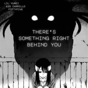 There's Something Right Behind You (Explicit)
