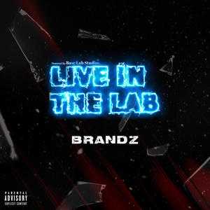 Brandz x Live in The Lab (feat. Brandz) (Explicit)
