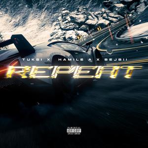 Repeat (feat. Tuksi, Hamile & Bejbii) (Explicit)