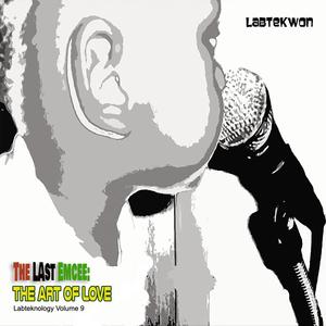 The Last Emcee: The Art of Love (Labteknology Volume 9) [Explicit]