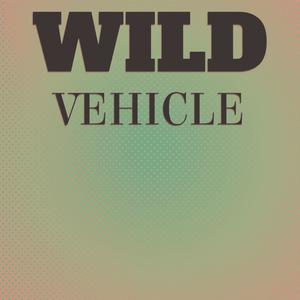 Wild Vehicle
