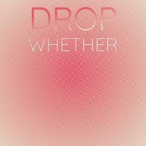 Drop Whether