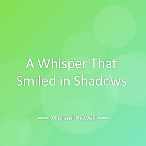 A Whisper That Smiled in Shadows