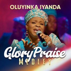 Glory Praise Medley: Bless the Lord / Praise the Lord / Come Praise Him / Maa Yin / Nothing You Cannot Do / Halleluyah / Give Me Space / O Tobi / Baba Agba / Omeriwo / Iye / Yesu Mungode / Aye Mi / Ijo Ni Majemu / Mo Rogo Lo /