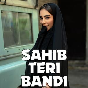 Sahib Teri Bandi