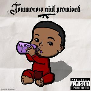 Tommorow Aint Promised (Explicit)