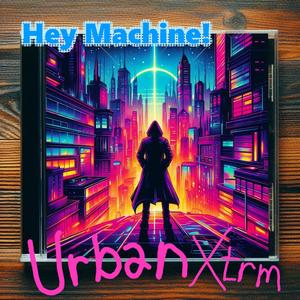 Hey Machine (Explicit)