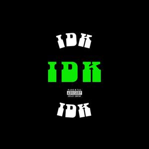 I D K (Explicit)