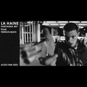 La Haine(feat. Fantasma 407) (Explicit)