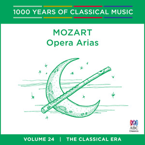 Mozart: Opera Arias (1000 Years Of Classical Music, Vol. 24)