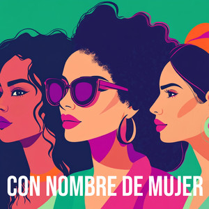 Con Nombre de Mujer (Día De La Mujer)