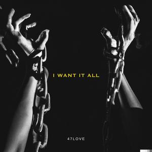 I Want It All (feat. Jay Crown & 47Love) [Explicit]