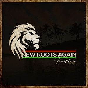 New Roots Again (Incertitude Riddim)