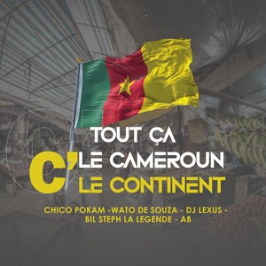 Tout Ça C'Le Cameroun C'Le Continent