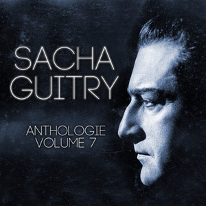 Sacha Guitry Vol. 7 : Extraits D’œuvres De Sacha Guitry