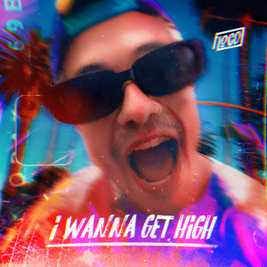 I Wanna Get High (Explicit)
